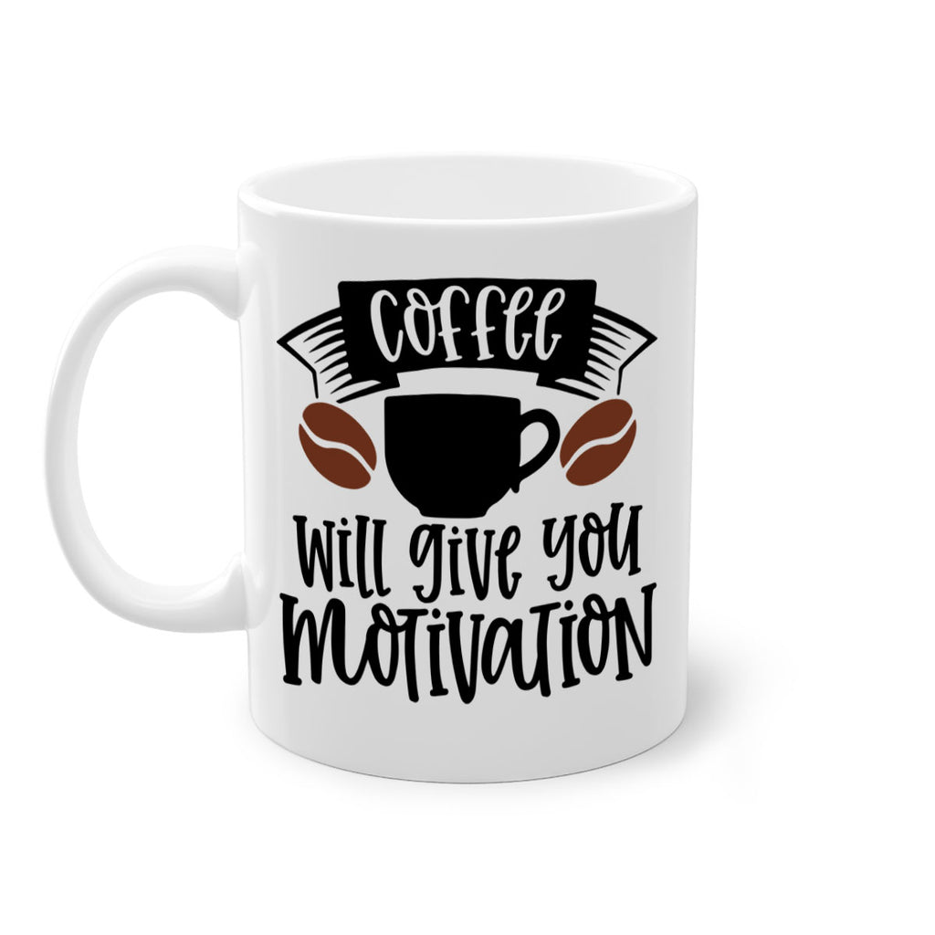 coffee will give you motivation 133#- coffee-Mug / Coffee Cup