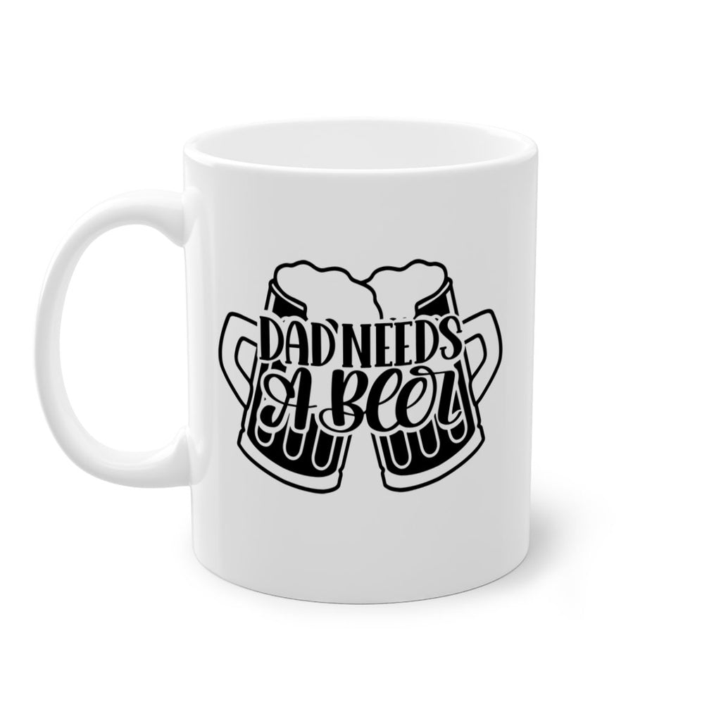 dad needs a beer 41#- beer-Mug / Coffee Cup