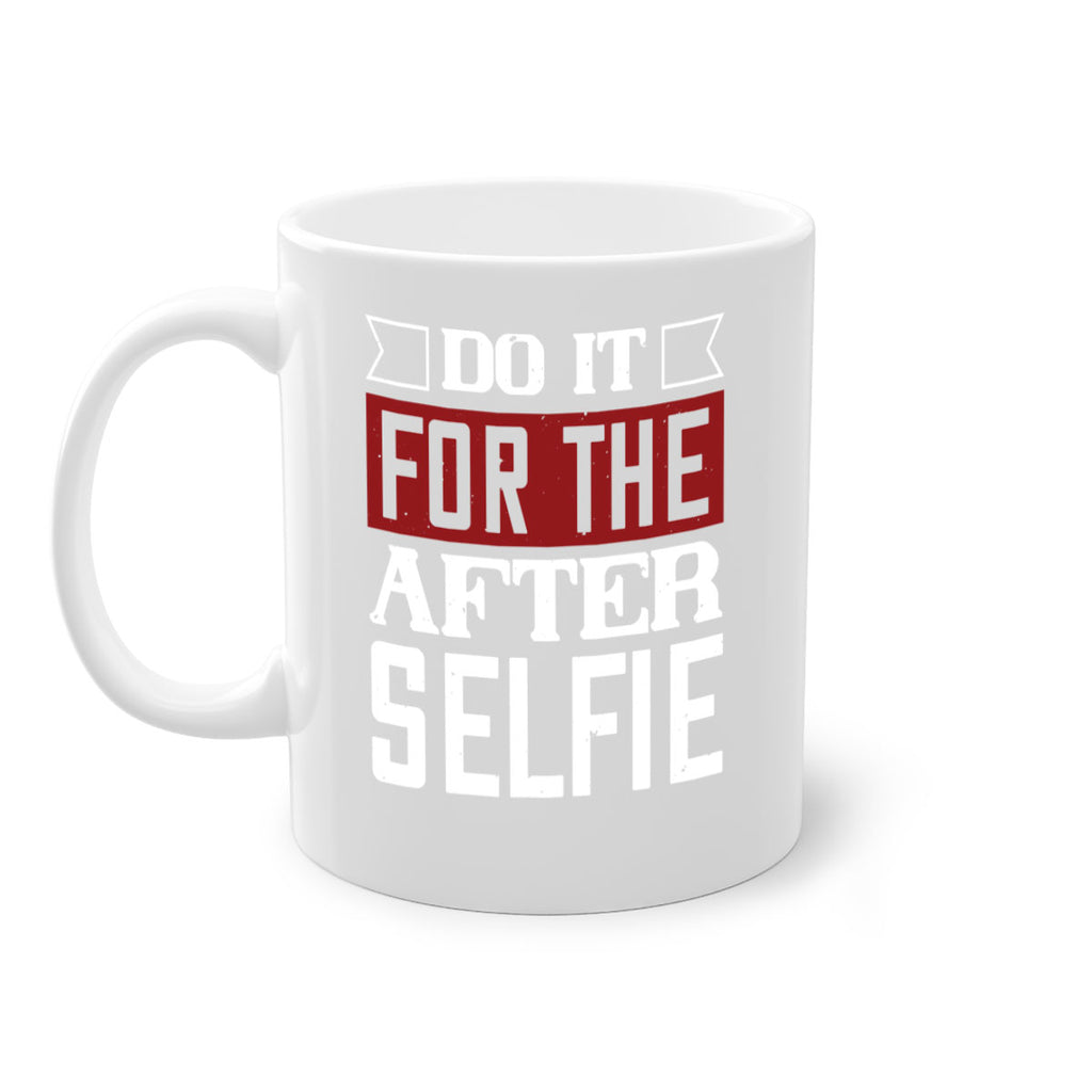 do it for the after selfie 80#- gym-Mug / Coffee Cup