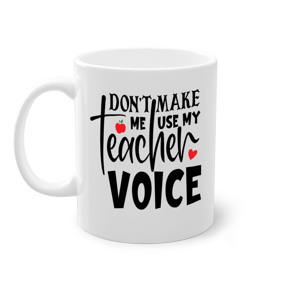 dont make me use my teacher voice Style 182#- teacher-Mug / Coffee Cup