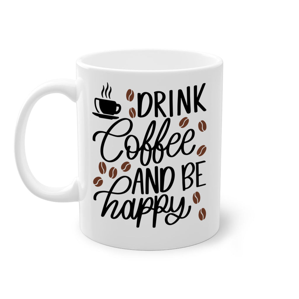 drink coffee and be happy 127#- coffee-Mug / Coffee Cup