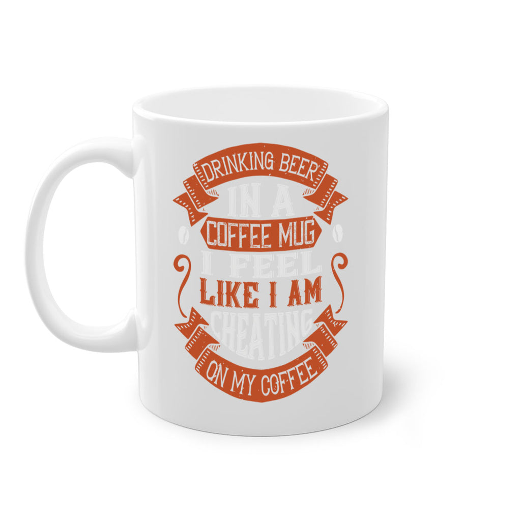 drinking beer in a coffee mug i feel like i am cheating on my coffee 266#- coffee-Mug / Coffee Cup