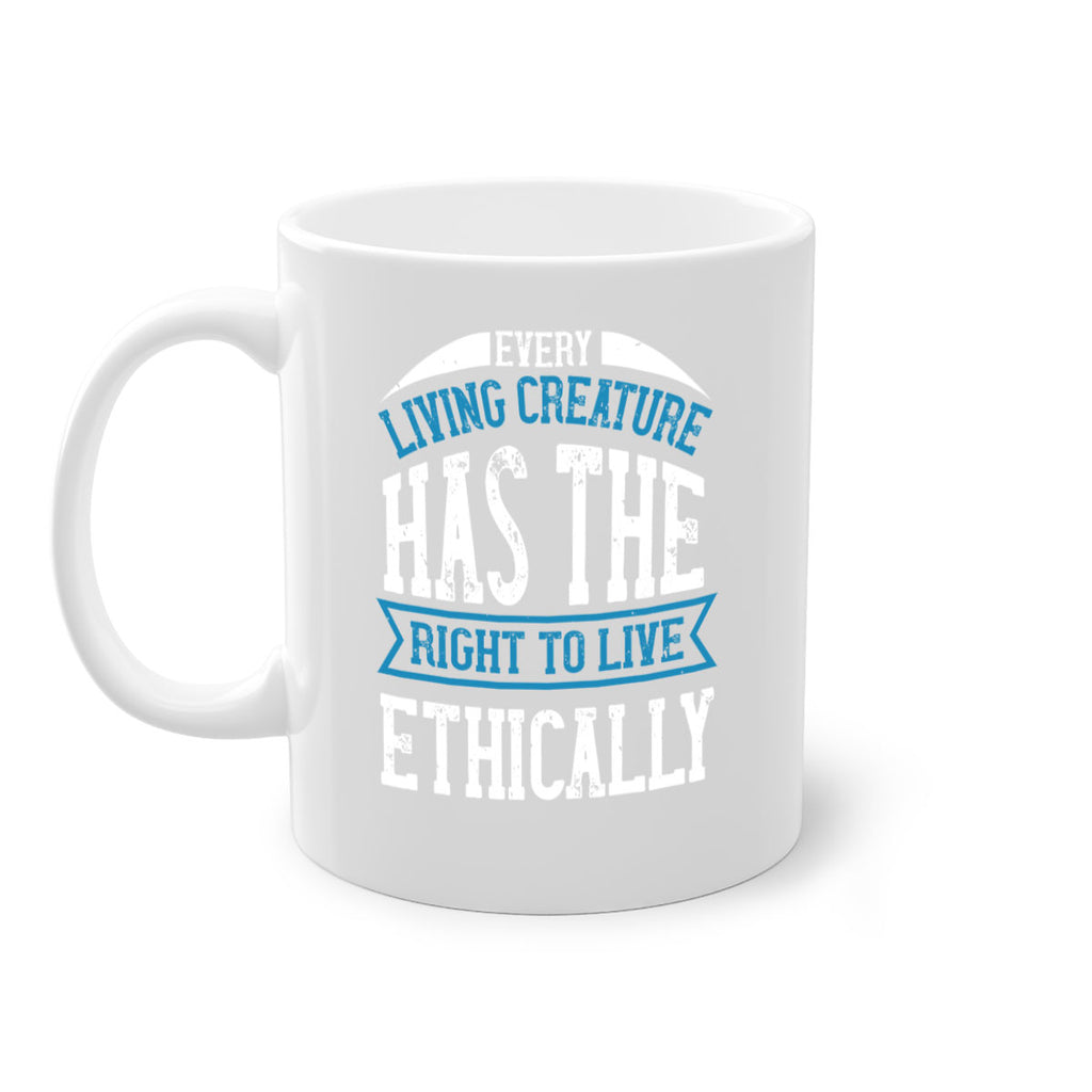 every living creature has the right to live ethically 61#- vegan-Mug / Coffee Cup