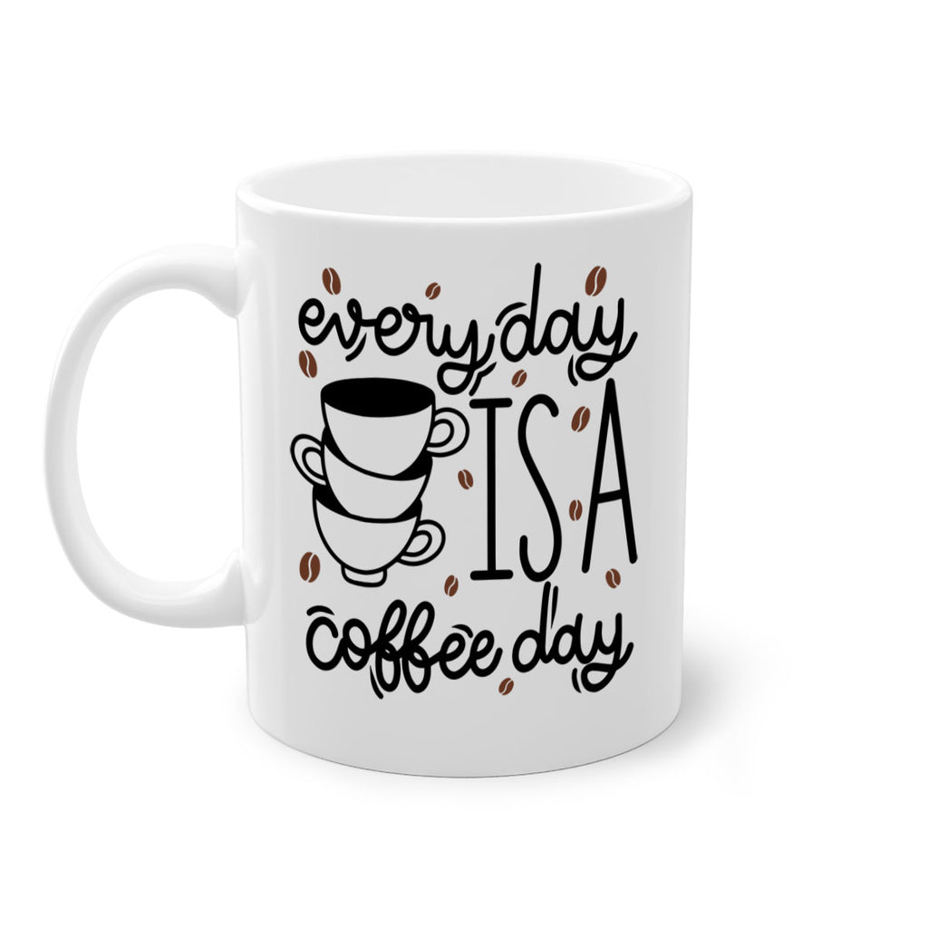 everyday is a coffee day 125#- coffee-Mug / Coffee Cup