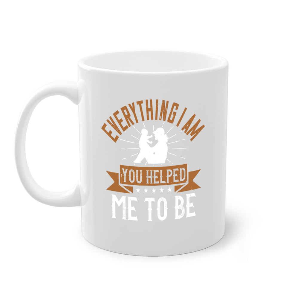 everything i am you helped me to be 188#- mom-Mug / Coffee Cup
