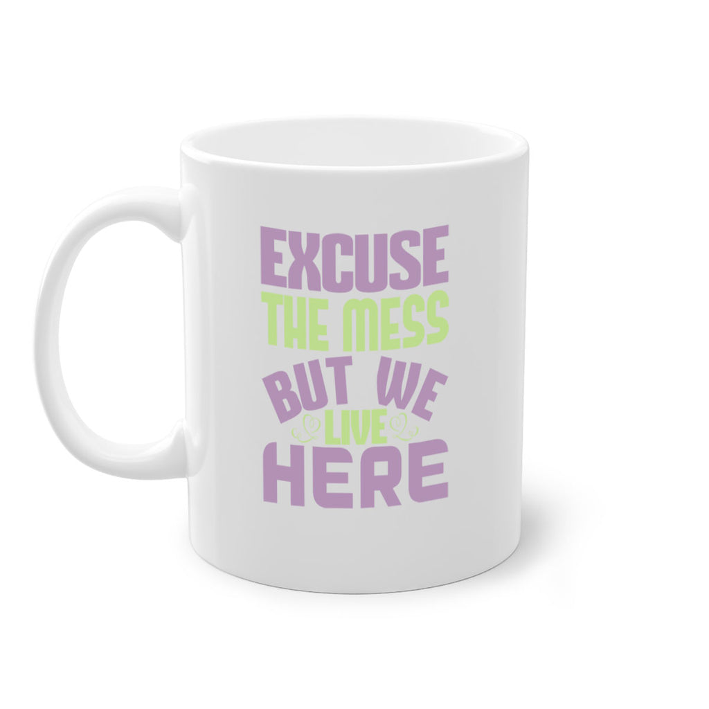 excuse the mess but we live here Style 34#- cleaner-Mug / Coffee Cup