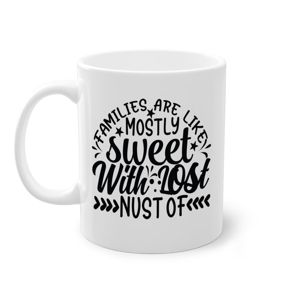 families are like mostly sweet with lost nust of 41#- Family-Mug / Coffee Cup