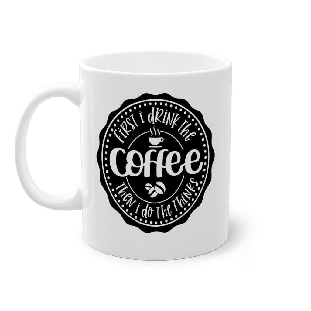 first i drink the coffee then i do the thinks 121#- coffee-Mug / Coffee Cup