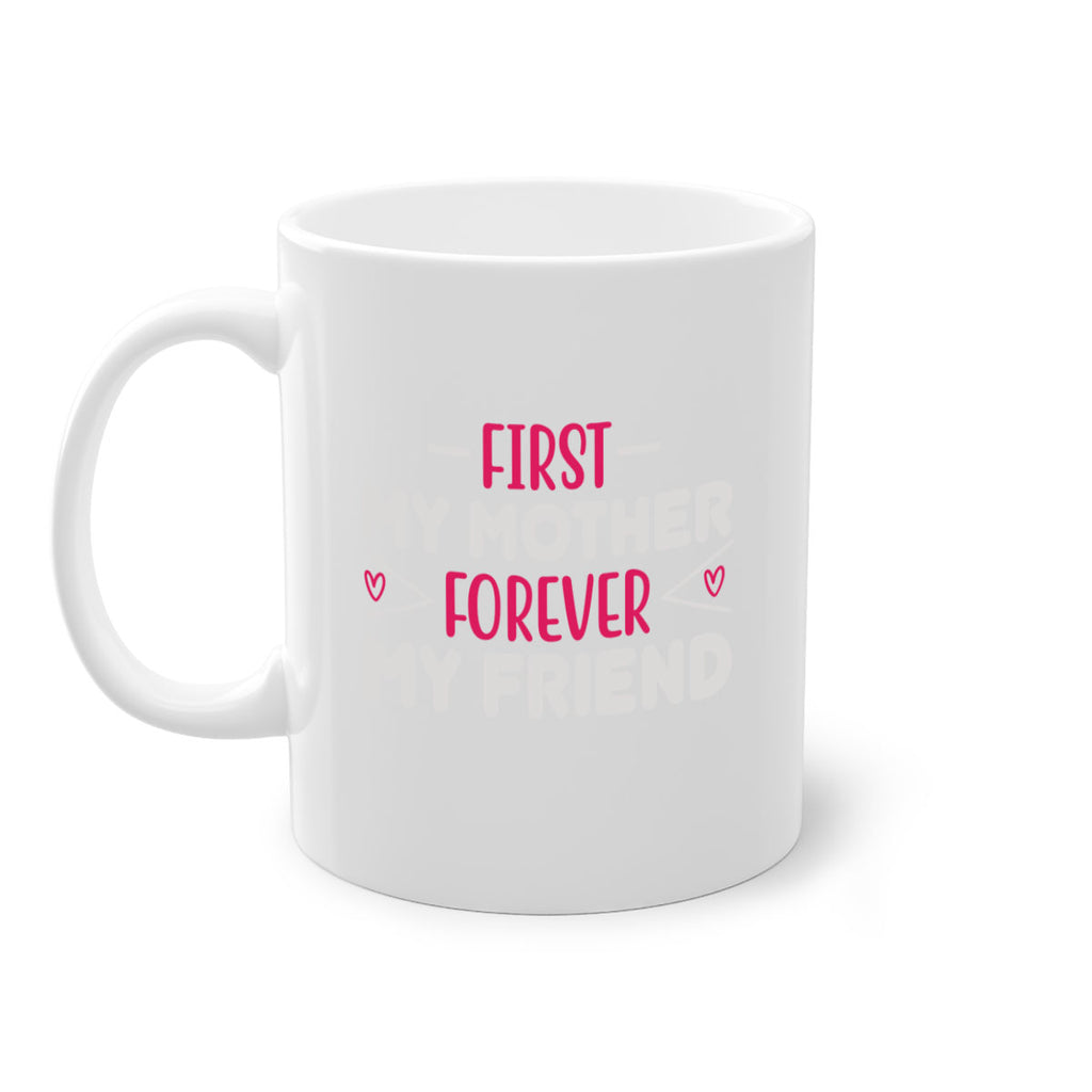 first my mother forever my friend 181#- mom-Mug / Coffee Cup