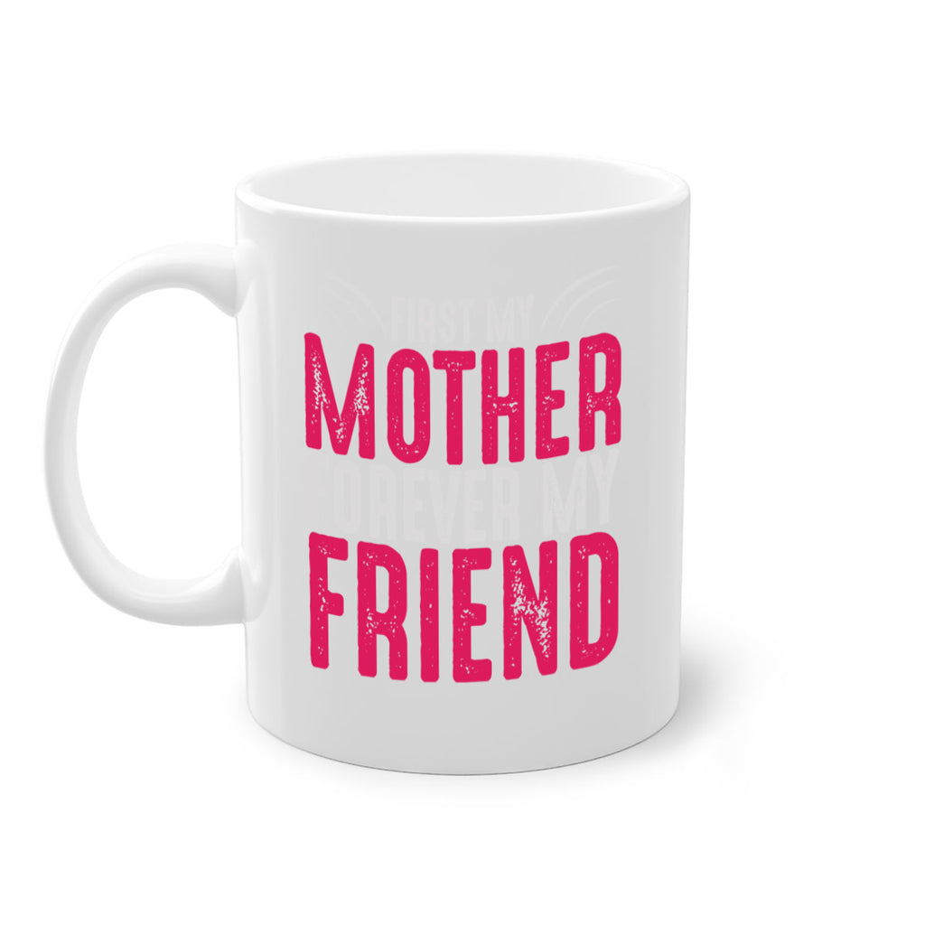 first my mother forever my friend 182#- mom-Mug / Coffee Cup