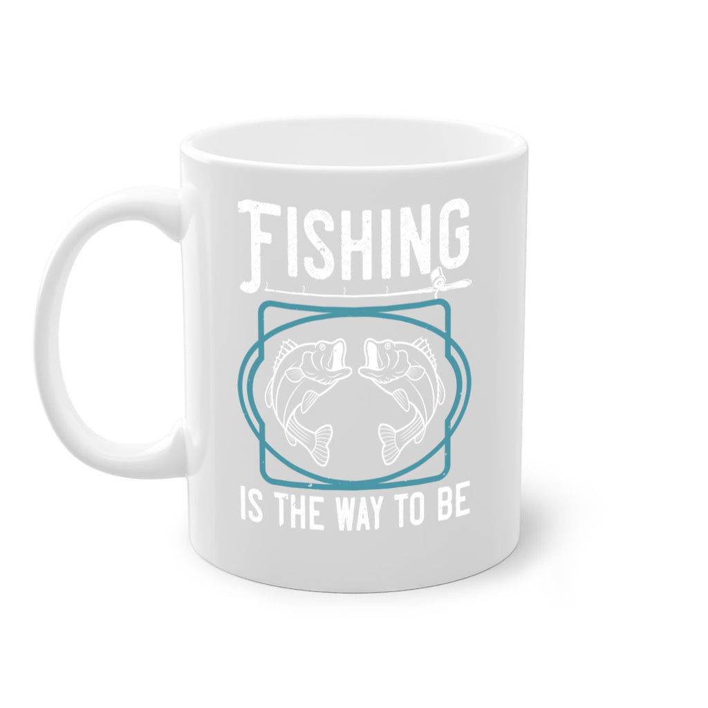 fishing is the way to be 270#- fishing-Mug / Coffee Cup