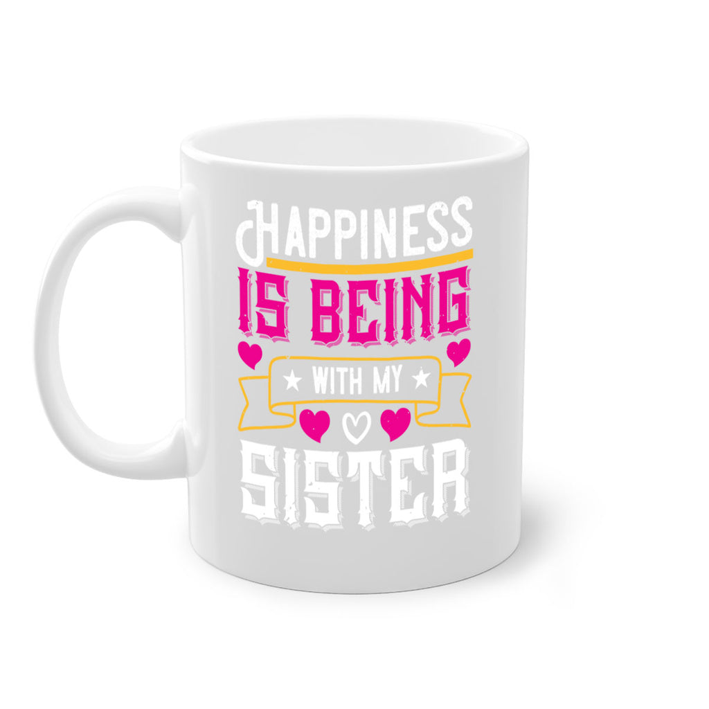 happiness is being with my sister 26#- sister-Mug / Coffee Cup