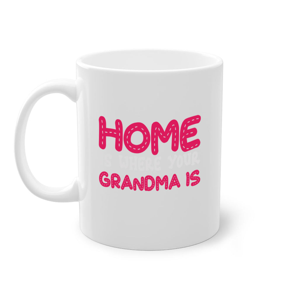 home is where your grandma is 168#- mom-Mug / Coffee Cup