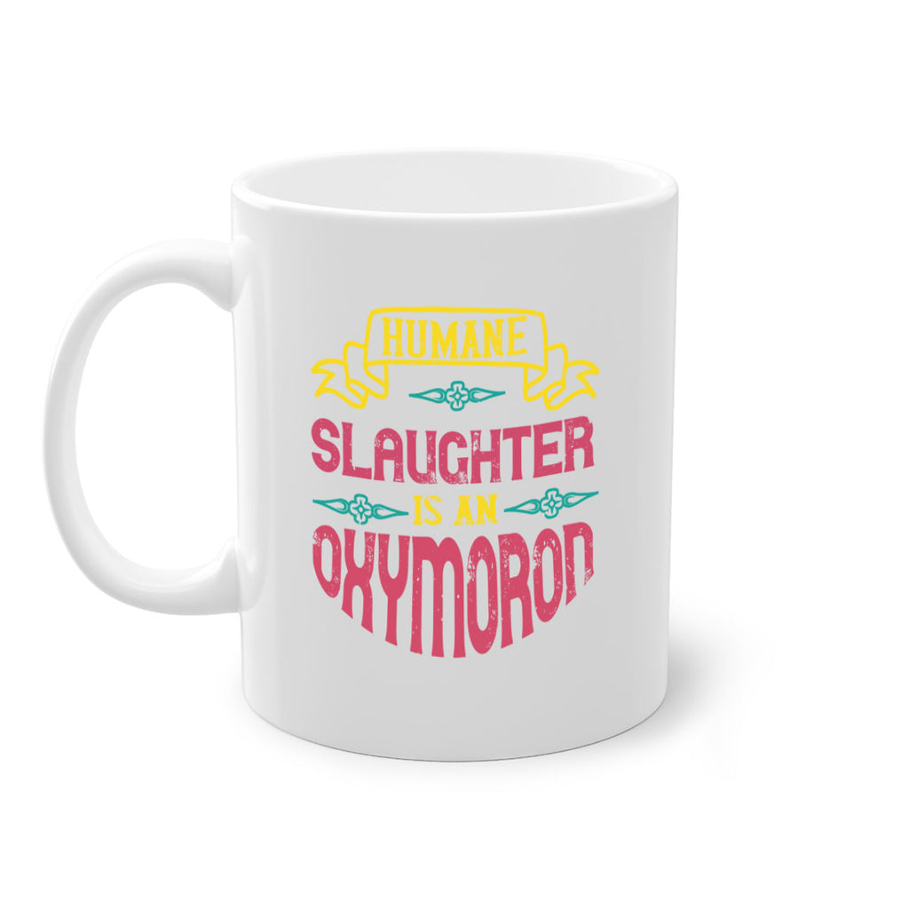 humane slaughter is an oxymoron 134#- vegan-Mug / Coffee Cup