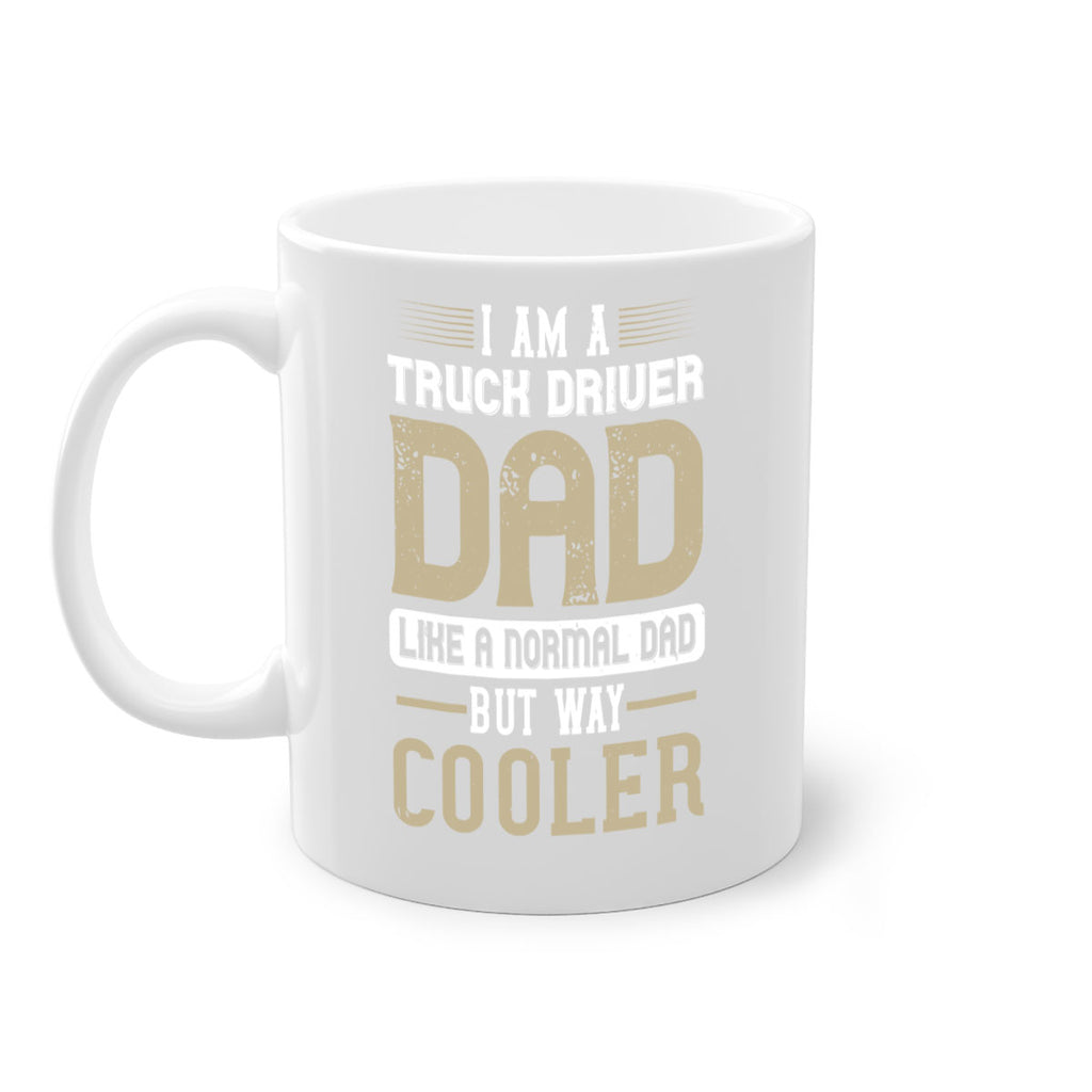 i am a truck driver dad like a normal dad but way cooler Style 48#- truck driver-Mug / Coffee Cup