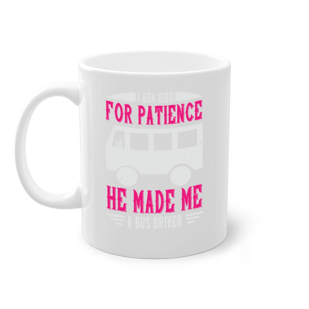 i ask god for patience he made me a bus driver Style 33#- bus driver-Mug / Coffee Cup