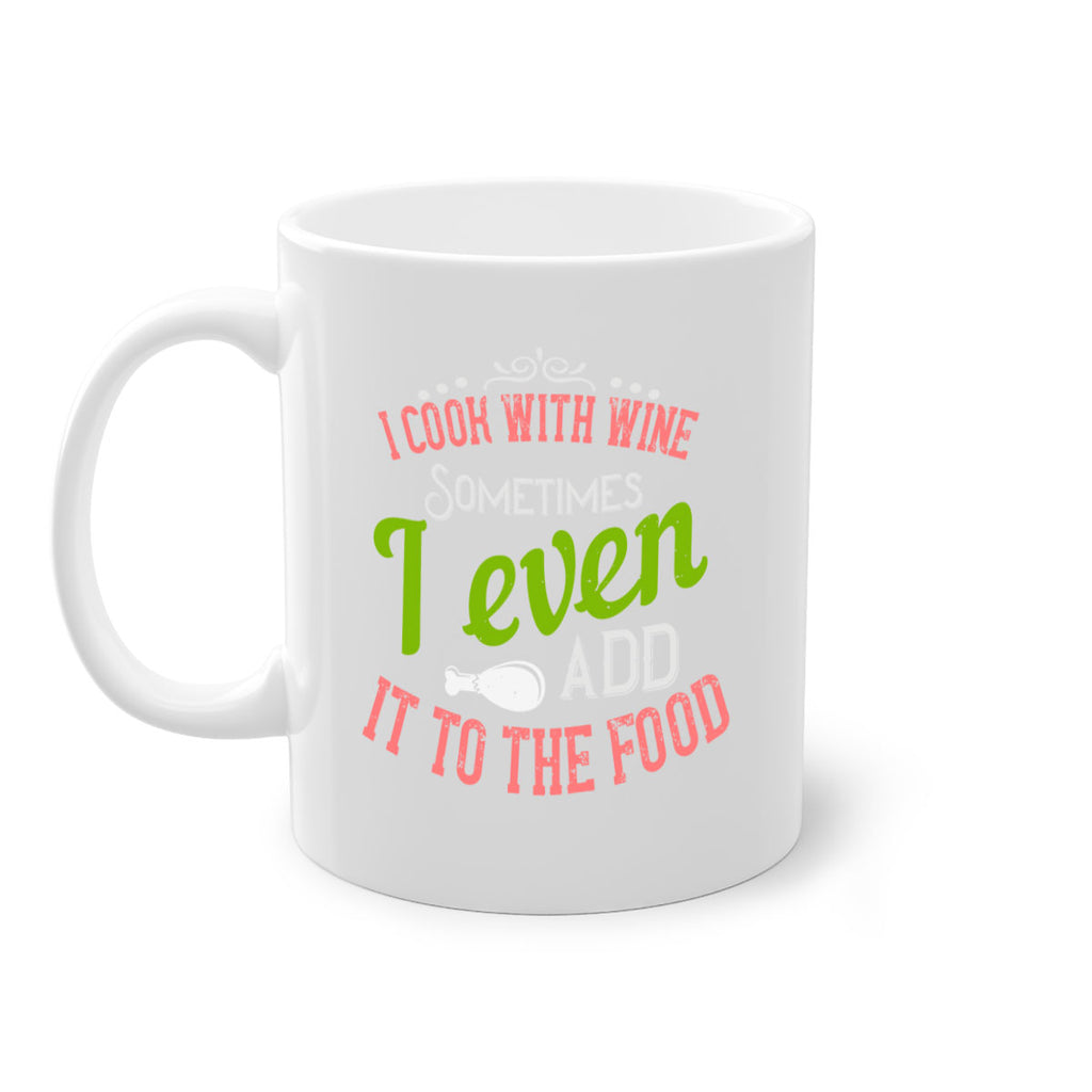 i cook with wine sometimes i even add it to the food 34#- cooking-Mug / Coffee Cup