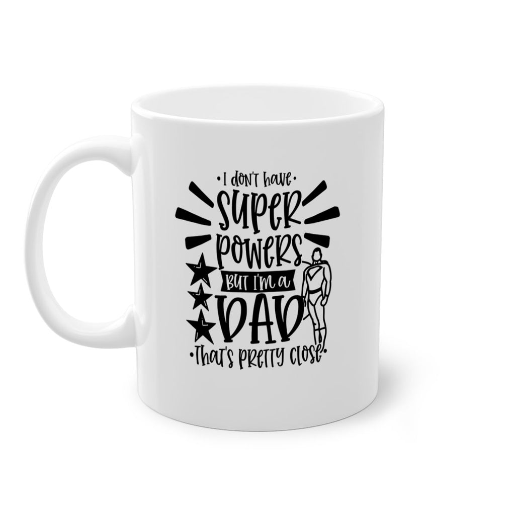 i dont have super powers but im a dad 45#- fathers day-Mug / Coffee Cup