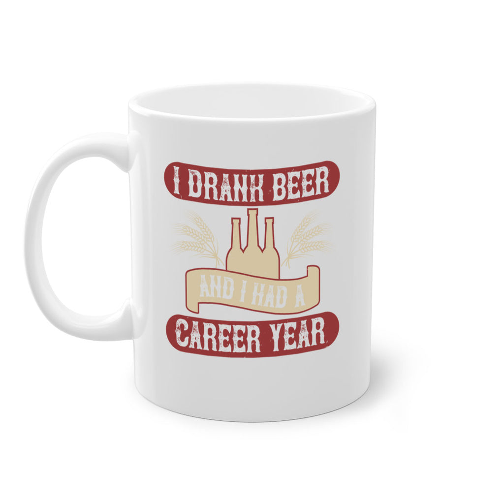 i drank beer and i had a career year 82#- beer-Mug / Coffee Cup