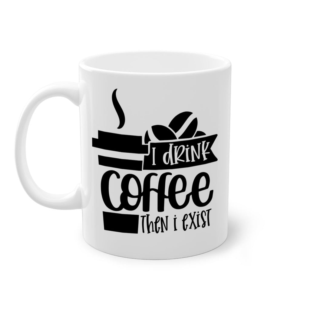 i drink coffee then i exist 105#- coffee-Mug / Coffee Cup