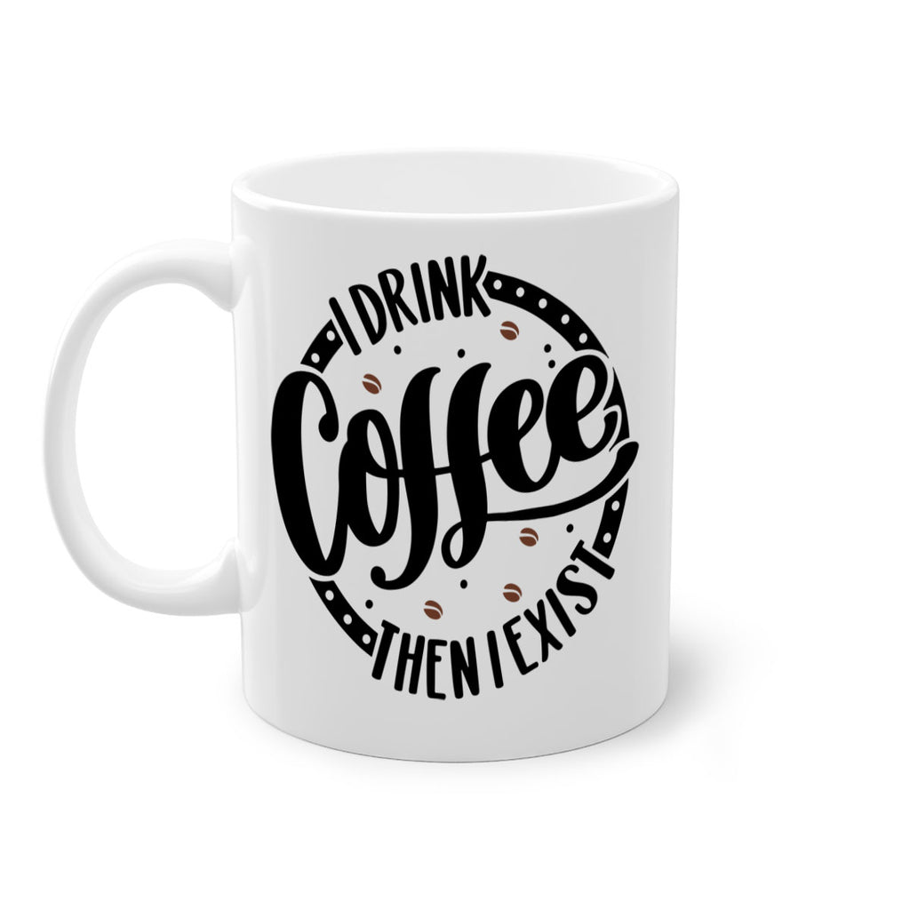 i drink coffee then i exist 106#- coffee-Mug / Coffee Cup