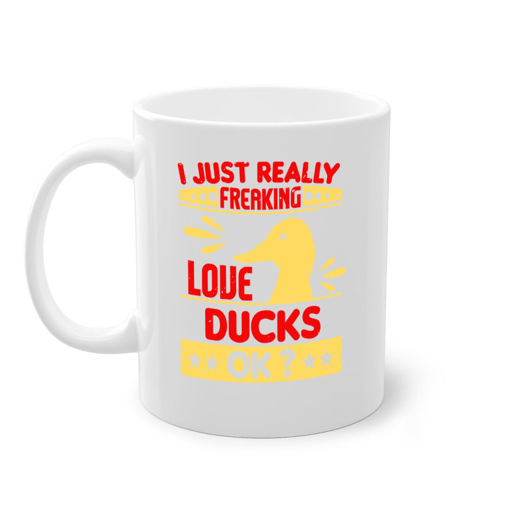 i just really freaking love ducks ok Style 44#- duck-Mug / Coffee Cup