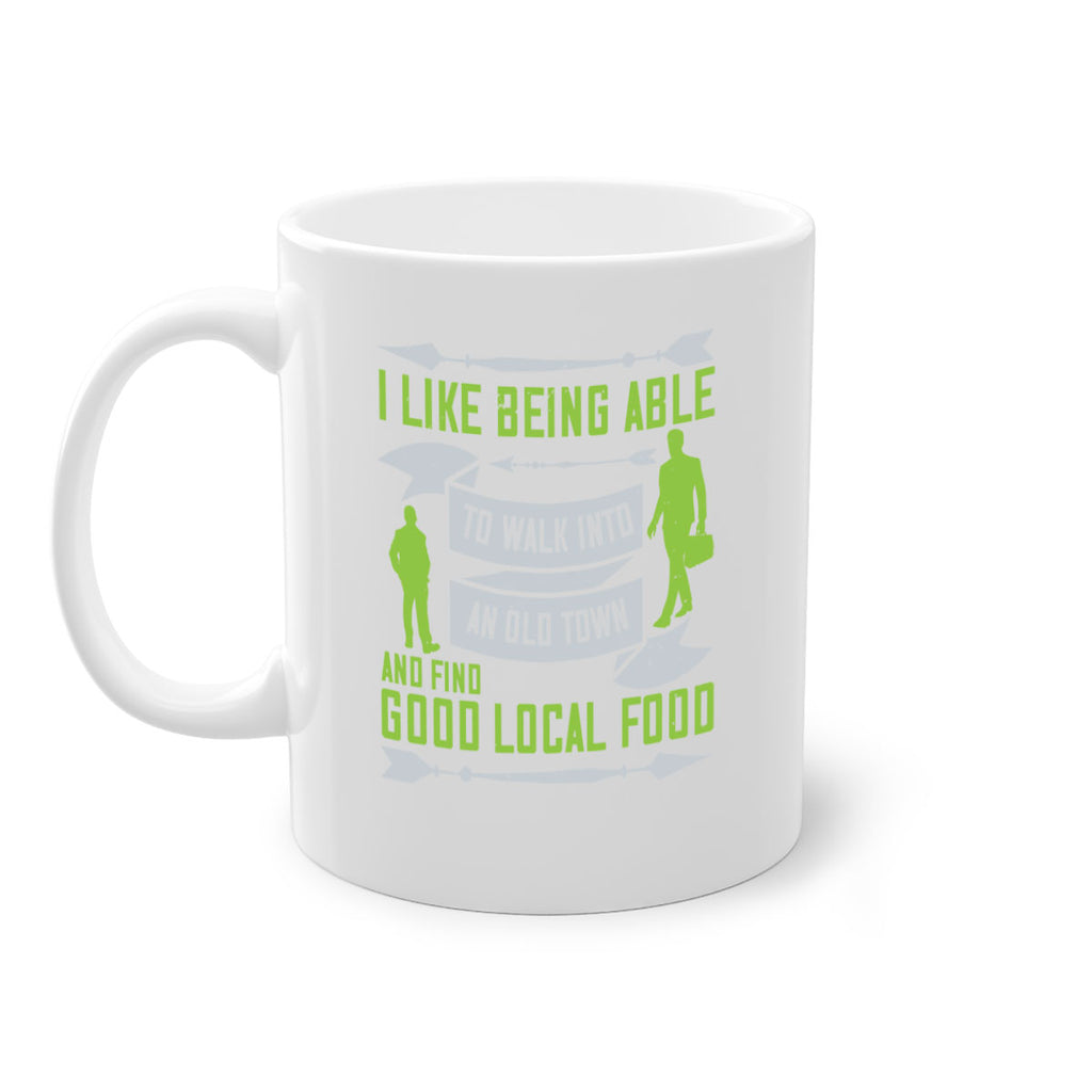 i like being able to walk into an old town and find good local food 71#- walking-Mug / Coffee Cup