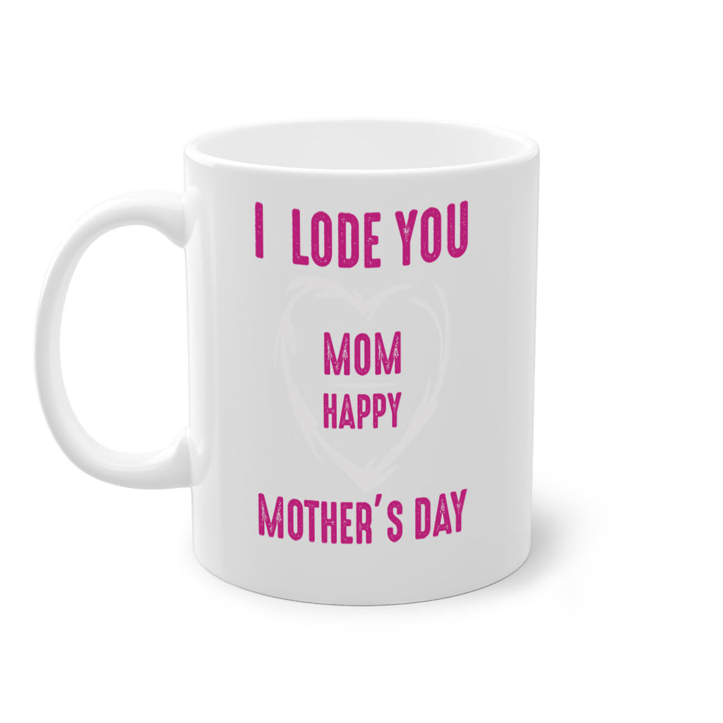 i lode you mom happy mother’s day 165#- mom-Mug / Coffee Cup