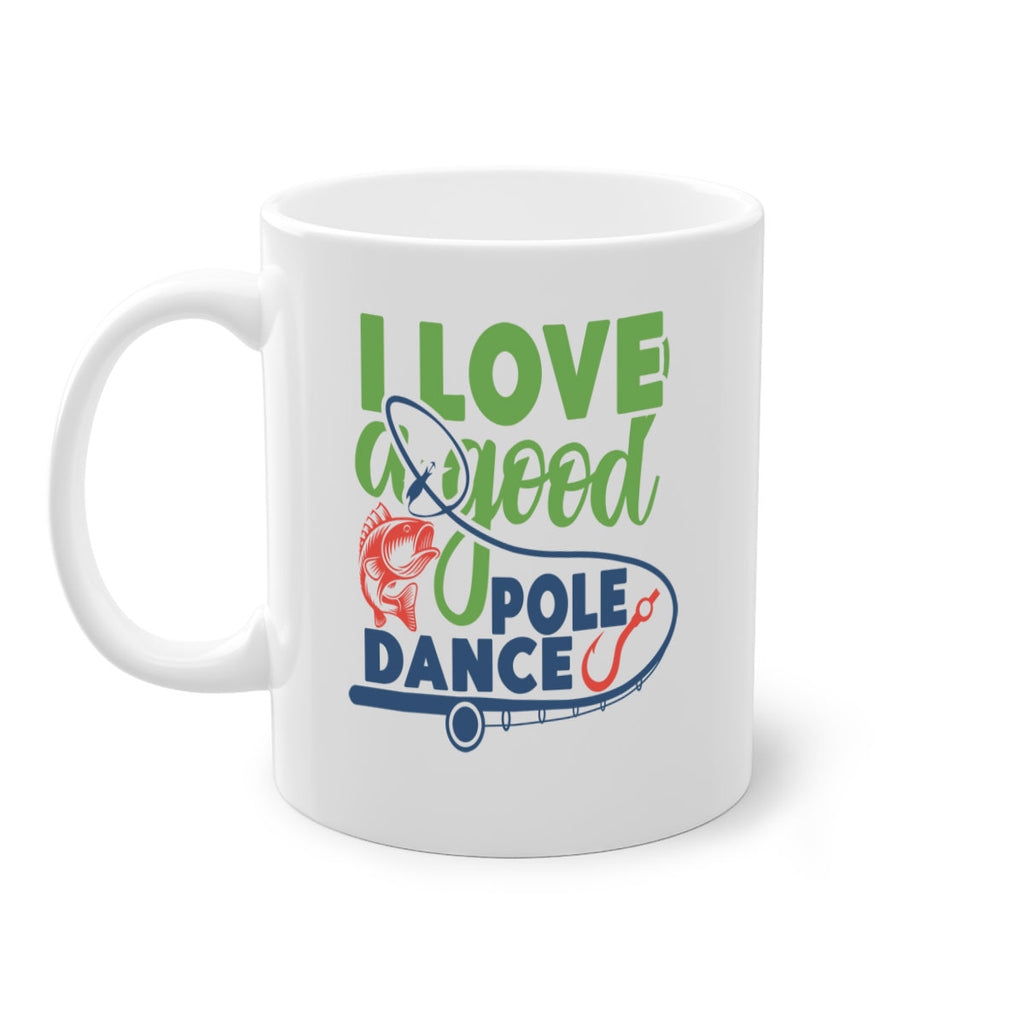 i love a good pole dance 212#- fishing-Mug / Coffee Cup