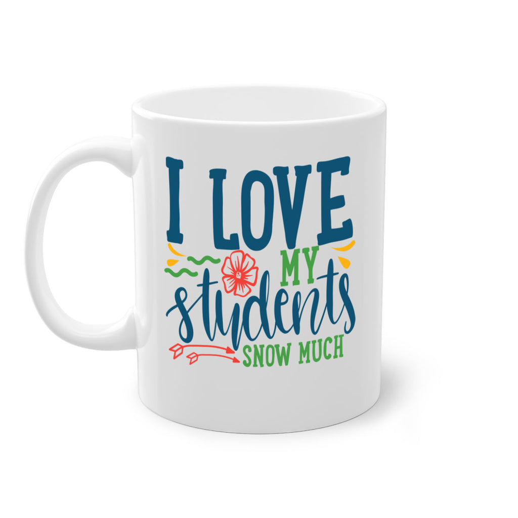 i love my students snow much Style 176#- teacher-Mug / Coffee Cup