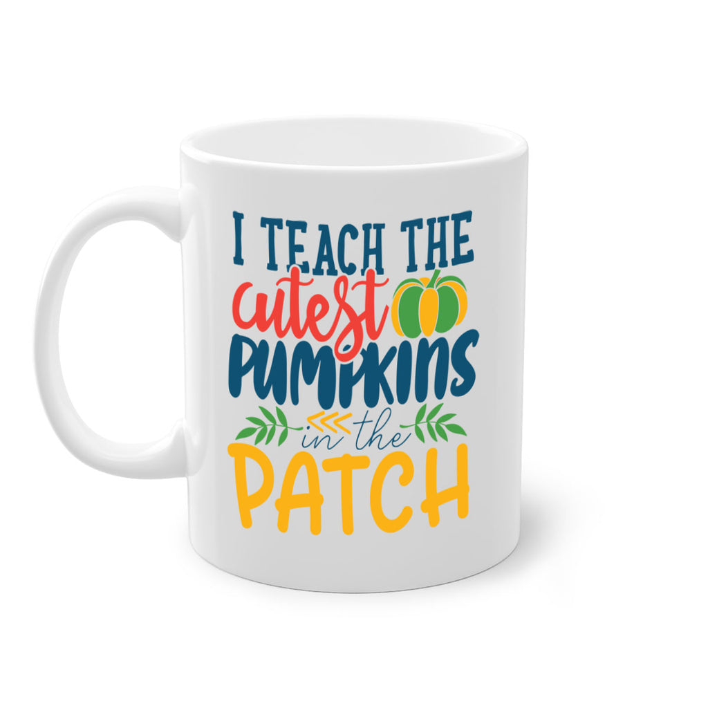 i teach the cutest pumpkins in the patch Style 175#- teacher-Mug / Coffee Cup