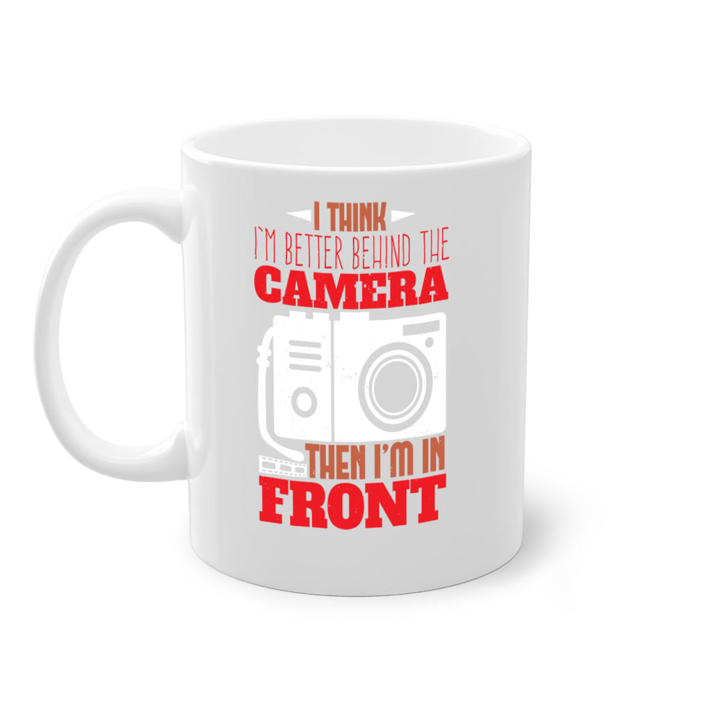 i think im better behind the camera 28#- photography-Mug / Coffee Cup