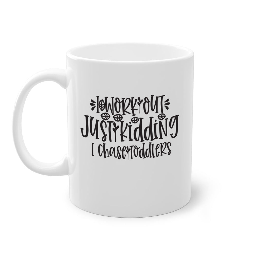 i work out just kidding i chase toddlers 400#- mom-Mug / Coffee Cup