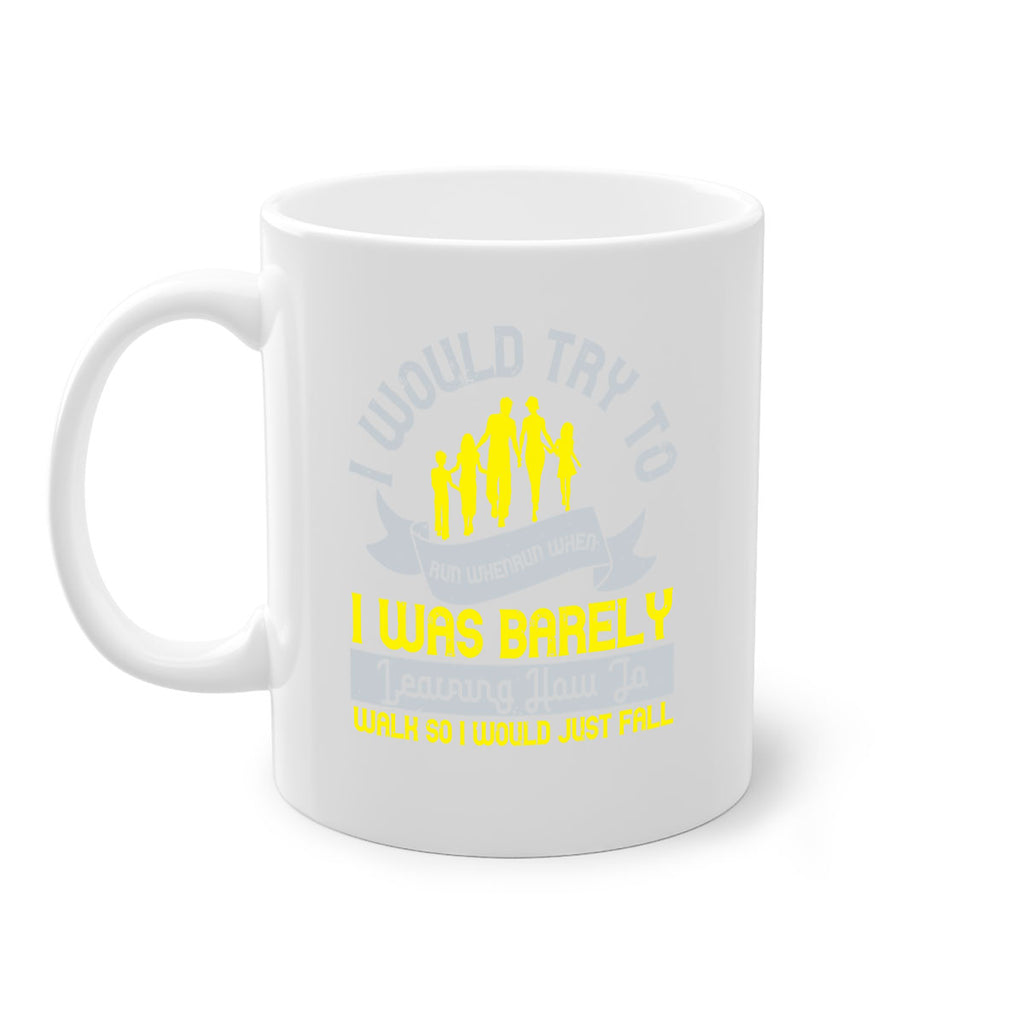 i would try to run whenrun when i was barely learing how to walk so i would just fall 51#- walking-Mug / Coffee Cup