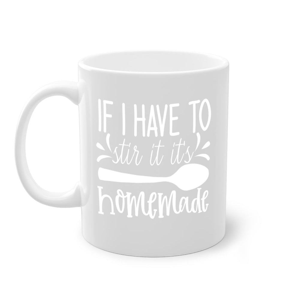 if i have to stir it its homemade 32#- kitchen-Mug / Coffee Cup