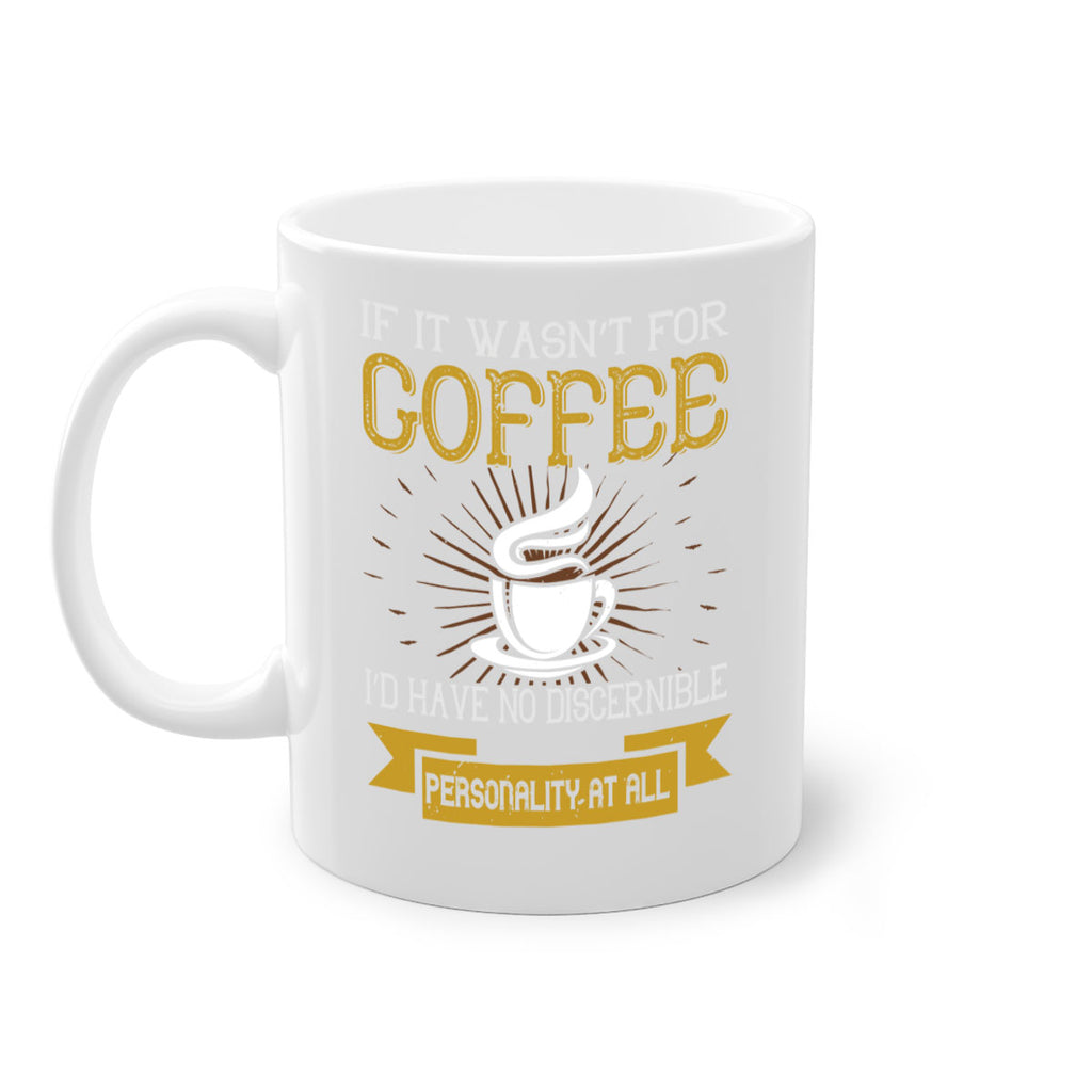 if it wasnt not coffee id have no discernible 243#- coffee-Mug / Coffee Cup