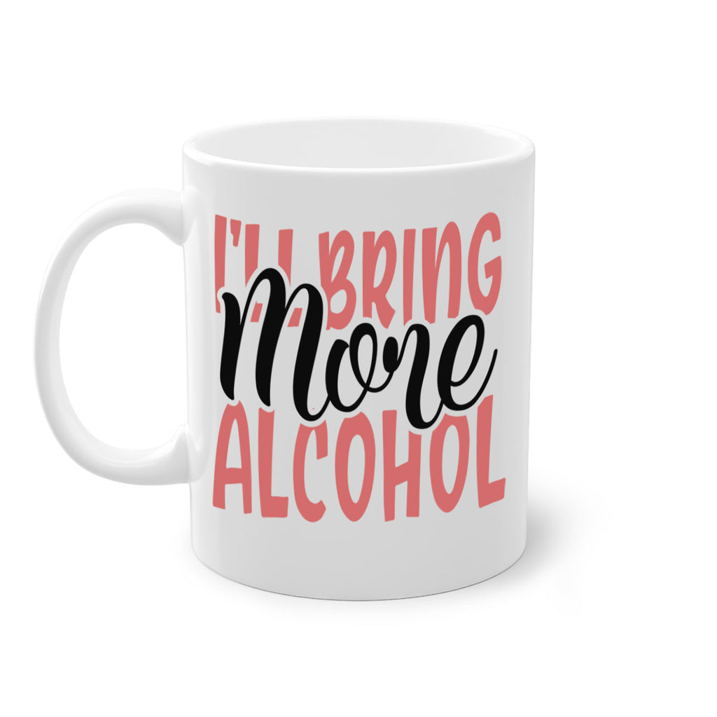 ill bring more alcohol Style 52#- best friend-Mug / Coffee Cup
