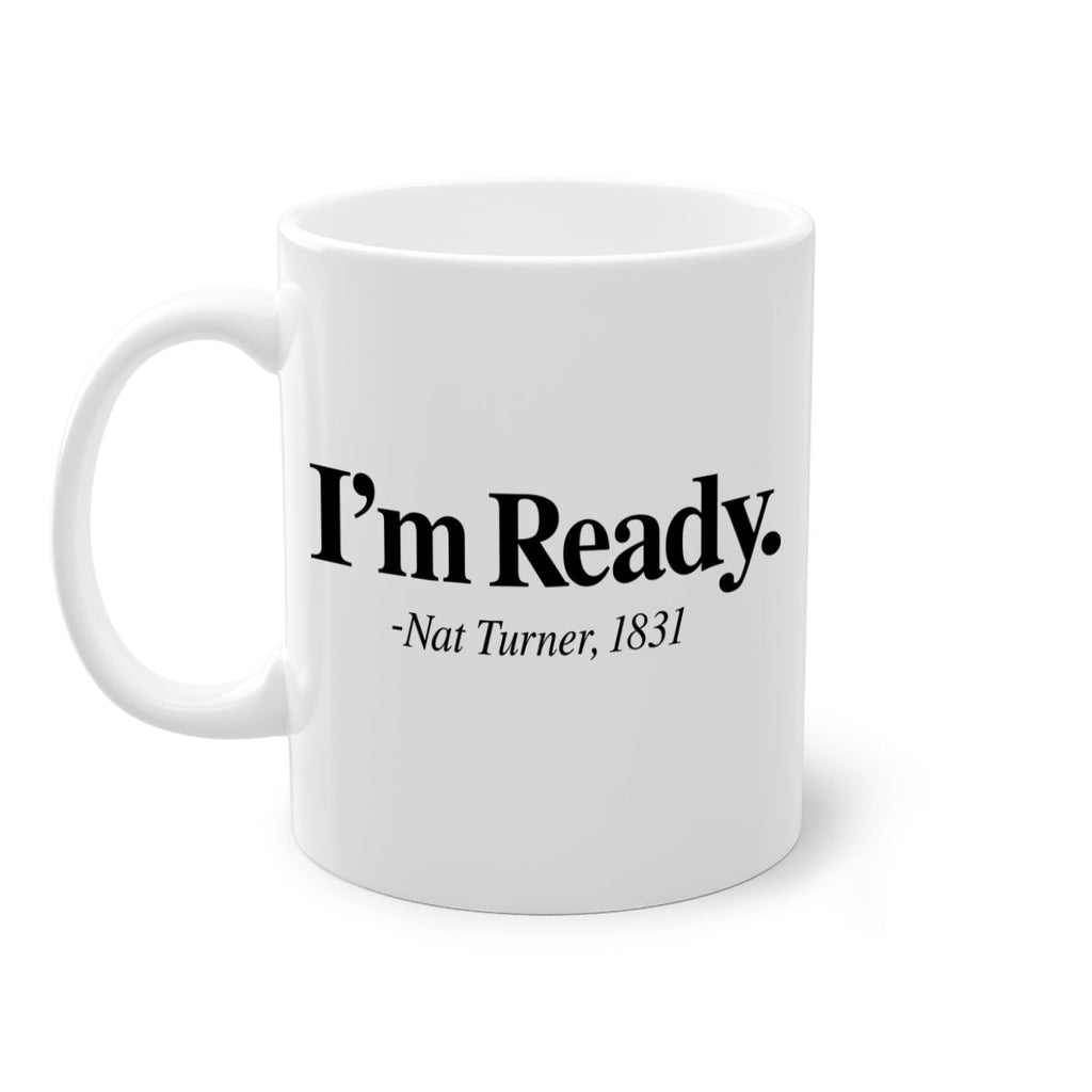 im  ready nat turner 110#- black words - phrases-Mug / Coffee Cup