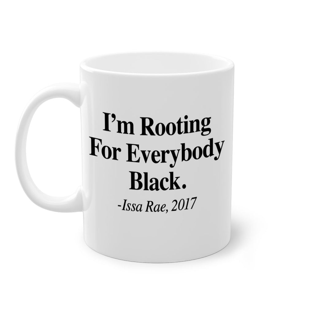 im  rooting for everybody black  109#- black words - phrases-Mug / Coffee Cup