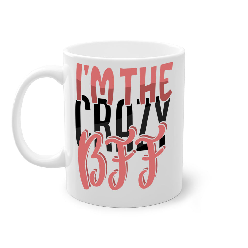 im the crazy bff Style 48#- best friend-Mug / Coffee Cup