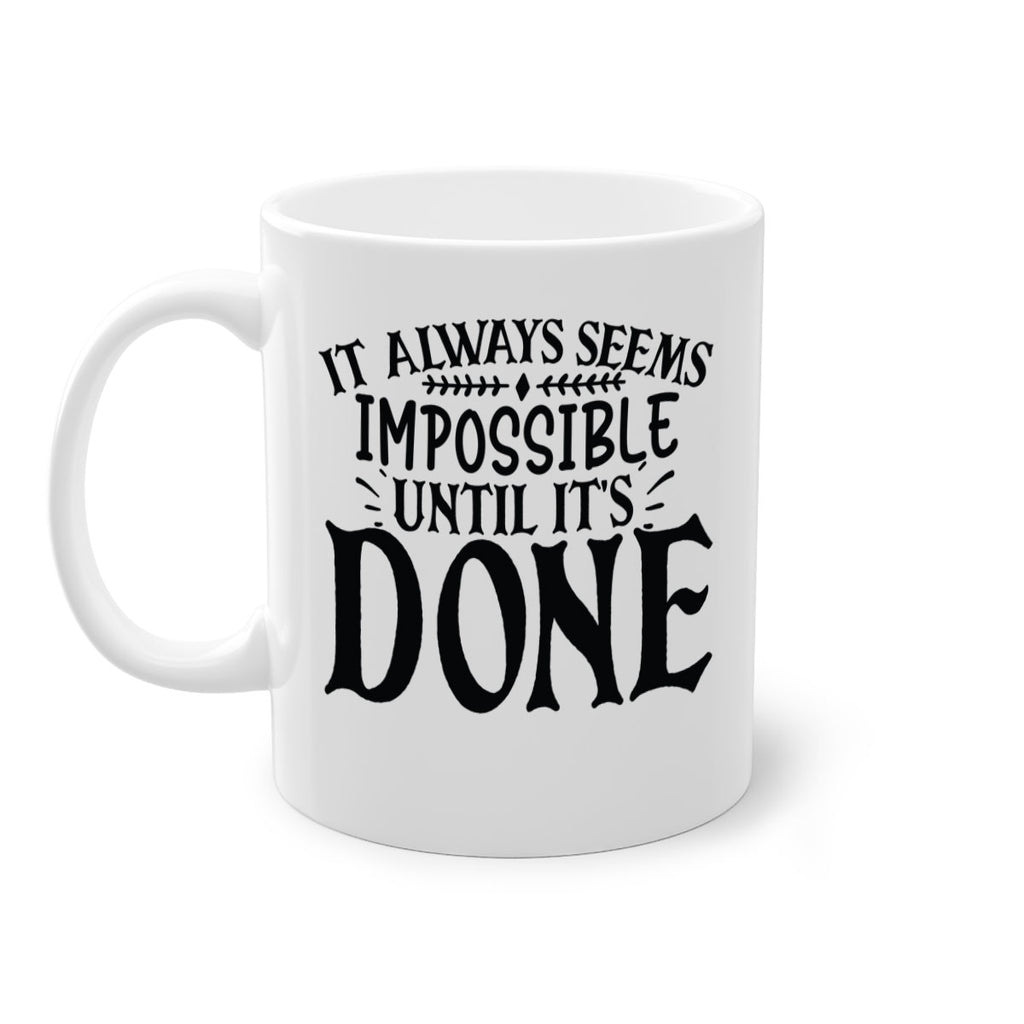 it always seems impossible until its done Style 93#- motivation-Mug / Coffee Cup
