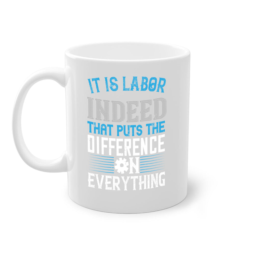 it is labor indeed that puts the difference on everything 34#- labor day-Mug / Coffee Cup