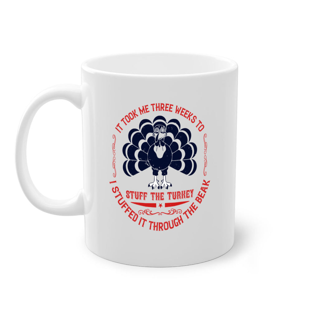 it took me three weeks to stuff the turkey i stuffed it through the beak 27#- thanksgiving-Mug / Coffee Cup