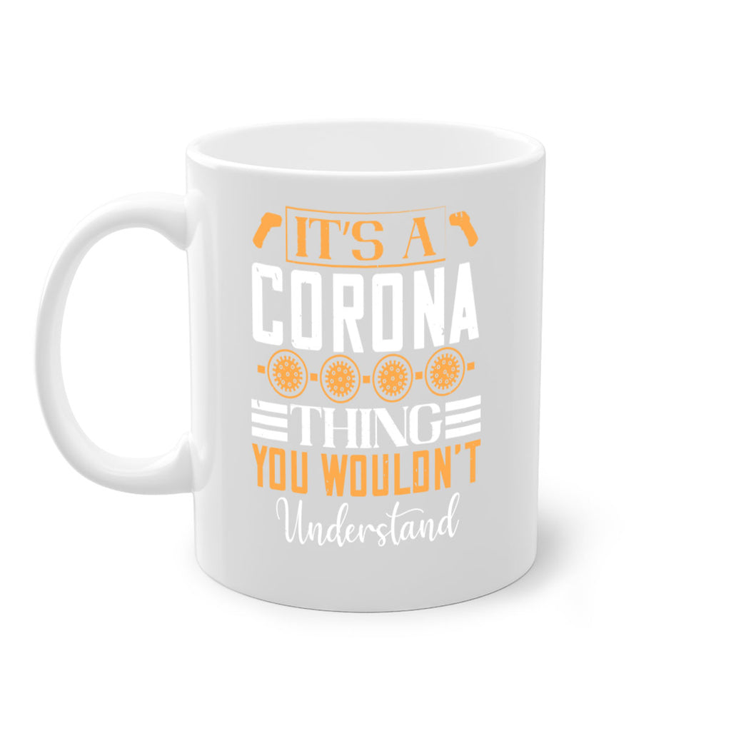 it’s a corona thing you wouldn’t understand Style 29#- corona virus-Mug / Coffee Cup