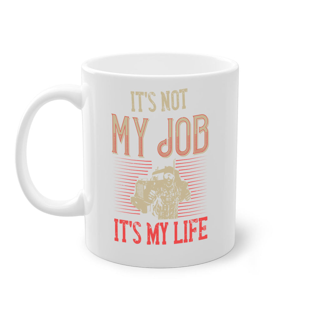 its not my job its my life Style 37#- truck driver-Mug / Coffee Cup