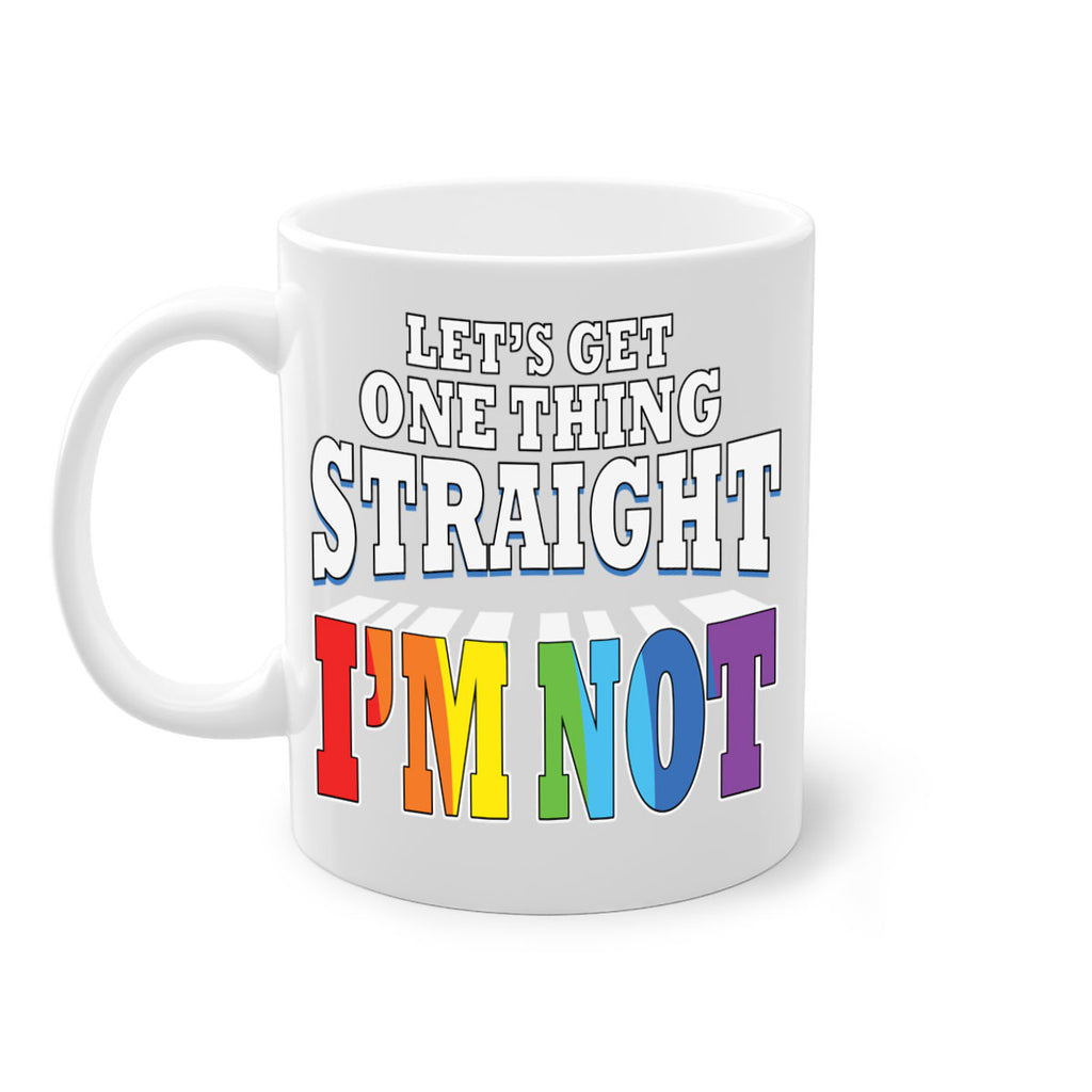 lets get one thing straight lgbt 106#- lgbt-Mug / Coffee Cup