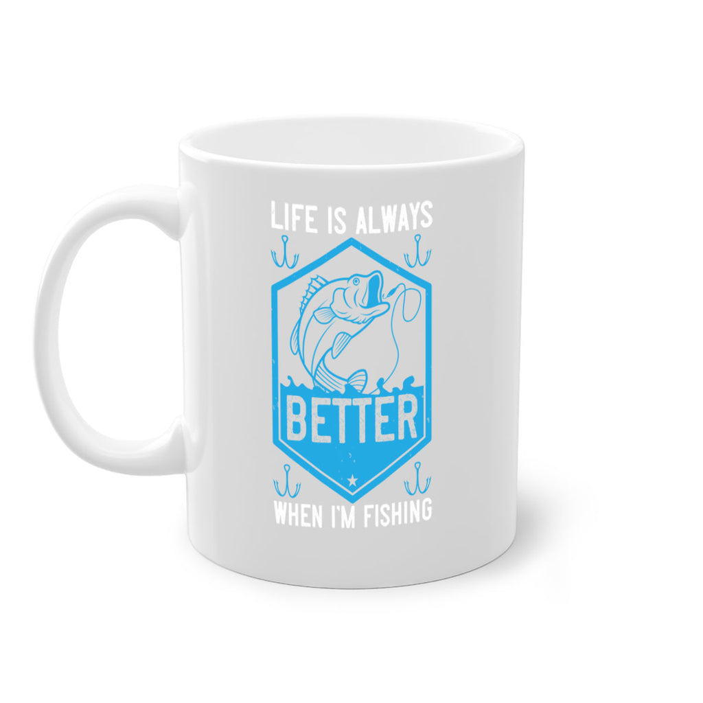 life is always better when i’m fishing 244#- fishing-Mug / Coffee Cup