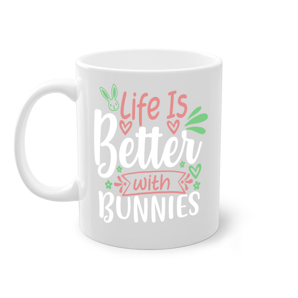 life is better with bunnies 70#- easter-Mug / Coffee Cup