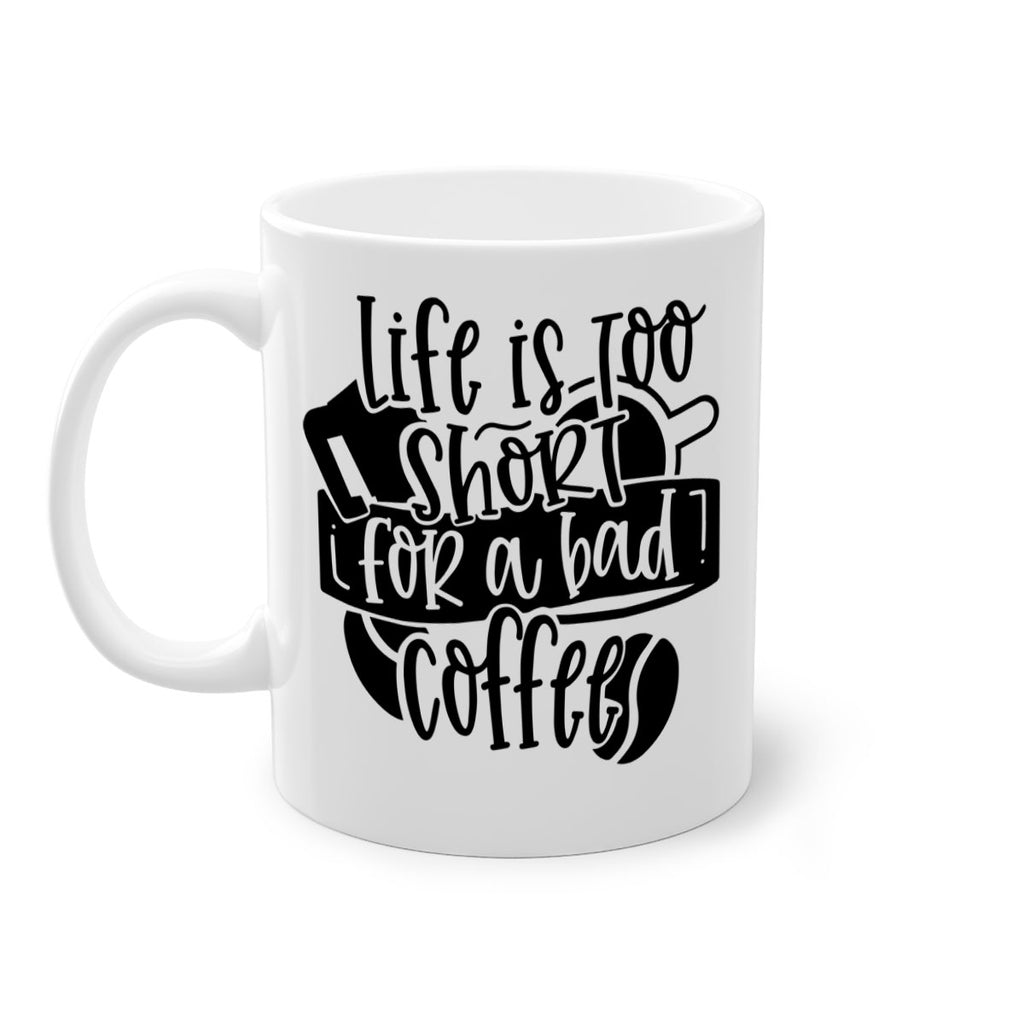 life is too short for a bad coffee 73#- coffee-Mug / Coffee Cup