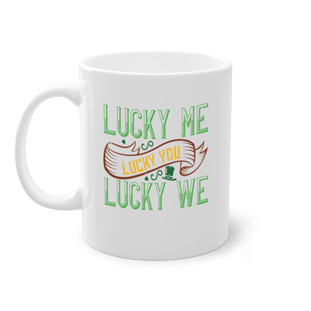 lucky me lucky you lucky me Style 118#- St Patricks Day-Mug / Coffee Cup